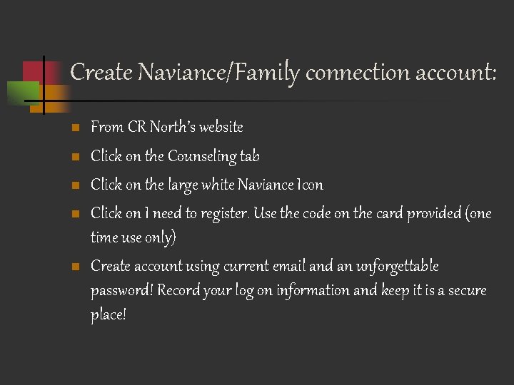 Create Naviance/Family connection account: n n n From CR North’s website Click on the