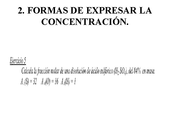 2. FORMAS DE EXPRESAR LA CONCENTRACIÓN. 