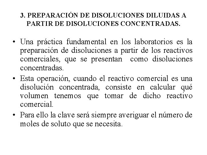 3. PREPARACIÓN DE DISOLUCIONES DILUIDAS A PARTIR DE DISOLUCIONES CONCENTRADAS. • Una práctica fundamental