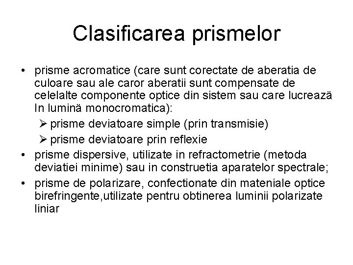 Clasificarea prismelor • prisme acromatice (care sunt corectate de aberatia de culoare sau ale