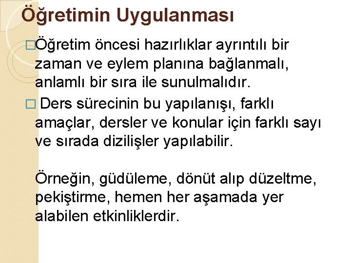 Öğretimin Uygulanması �Öğretim öncesi hazırlıklar ayrıntılı bir zaman ve eylem planına bağlanmalı, anlamlı bir