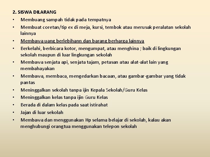 2. SISWA DILARANG • Membuang sampah tidak pada tempatnya • Membuat coretan/tip ex di