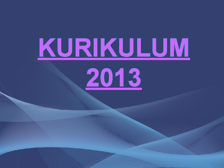 KURIKULUM 2013 