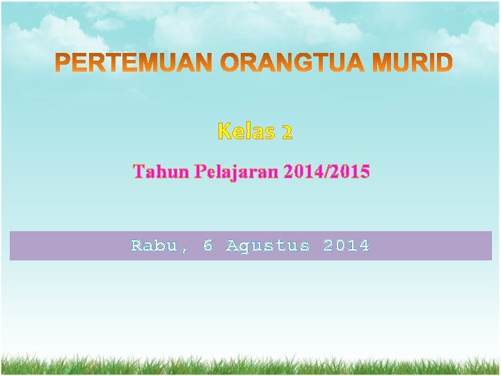 Kelas 2 Tahun Pelajaran 2014/2015 Rabu, 6 Agustus 2014 