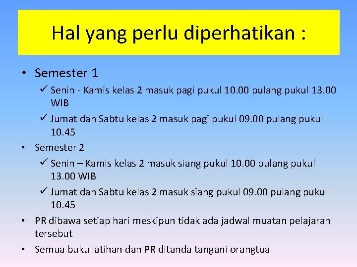 Hal yang perlu diperhatikan : • Semester 1 ü Senin - Kamis kelas 2