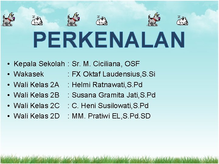 PERKENALAN • • • Kepala Sekolah Wakasek Wali Kelas 2 A Wali Kelas 2