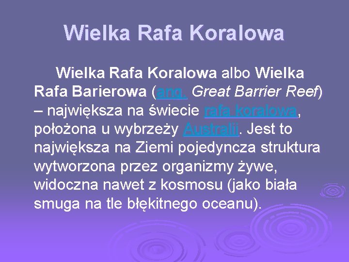 Wielka Rafa Koralowa albo Wielka Rafa Barierowa (ang. Great Barrier Reef) – największa na