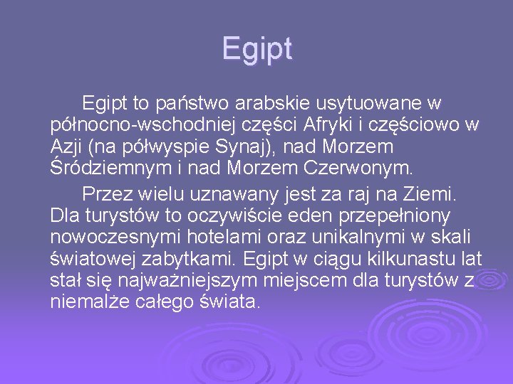 Egipt to państwo arabskie usytuowane w północno-wschodniej części Afryki i częściowo w Azji (na