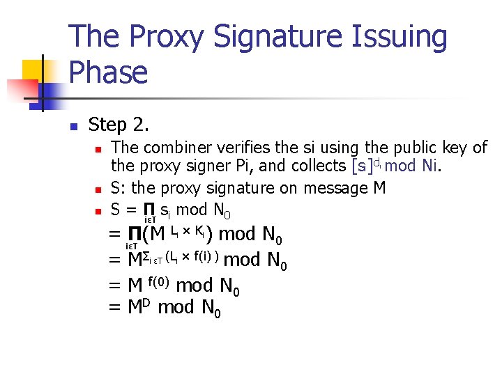 The Proxy Signature Issuing Phase n Step 2. n The combiner verifies the si The Proxy Signature Issuing Phase n Step 2. n The combiner verifies the si