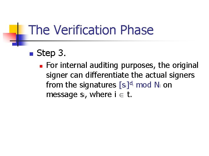 The Verification Phase n Step 3. n For internal auditing purposes, the original signer The Verification Phase n Step 3. n For internal auditing purposes, the original signer