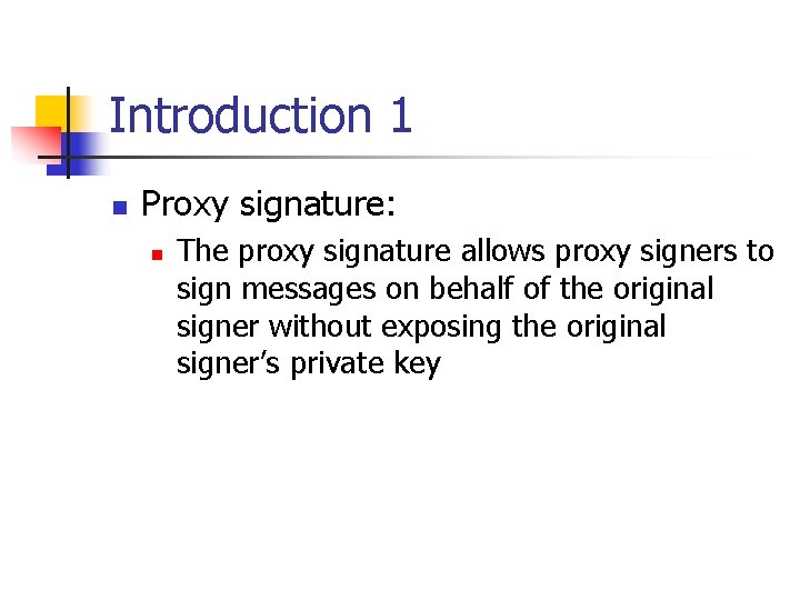 Introduction 1 n Proxy signature: n The proxy signature allows proxy signers to sign Introduction 1 n Proxy signature: n The proxy signature allows proxy signers to sign