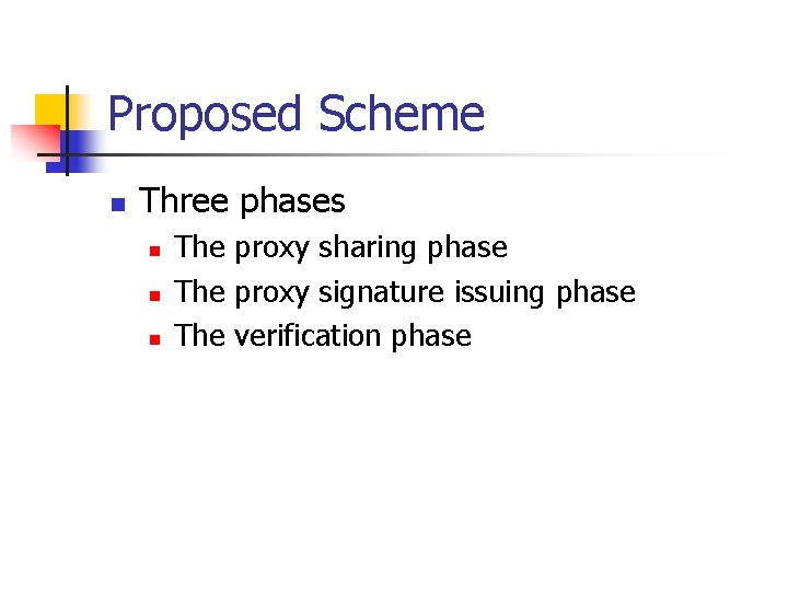 Proposed Scheme n Three phases n n n The proxy sharing phase The proxy Proposed Scheme n Three phases n n n The proxy sharing phase The proxy