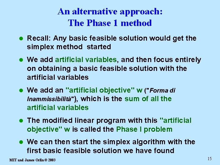 An alternative approach: The Phase 1 method l Recall: Any basic feasible solution would