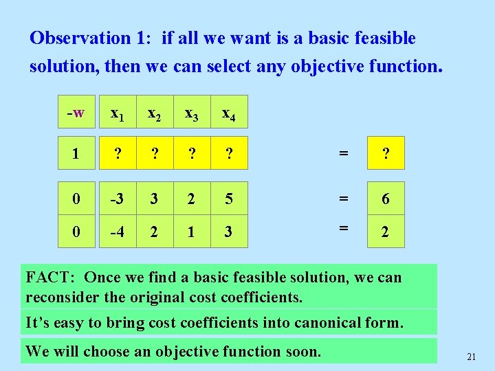 Observation 1: if all we want is a basic feasible solution, then we can