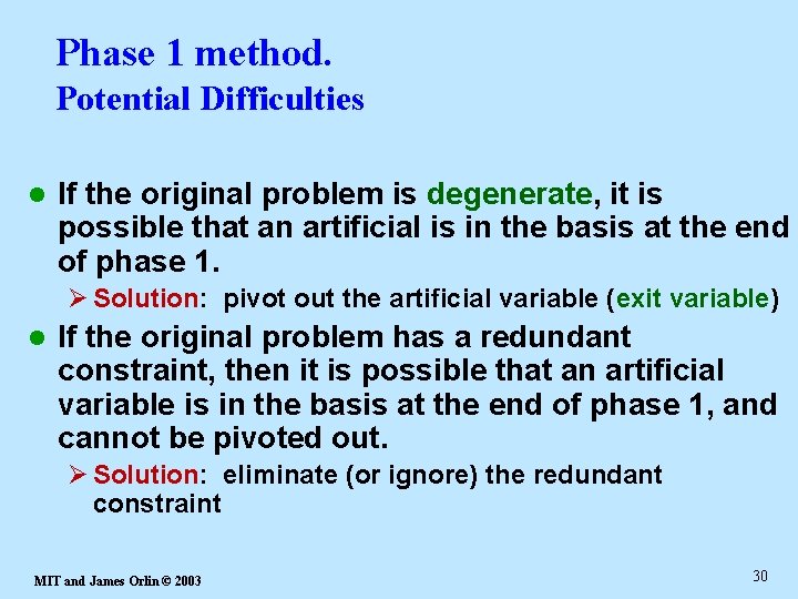 Phase 1 method. Potential Difficulties l If the original problem is degenerate, it is