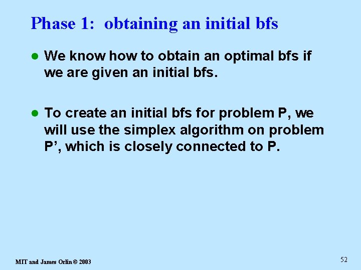 Phase 1: obtaining an initial bfs l We know how to obtain an optimal