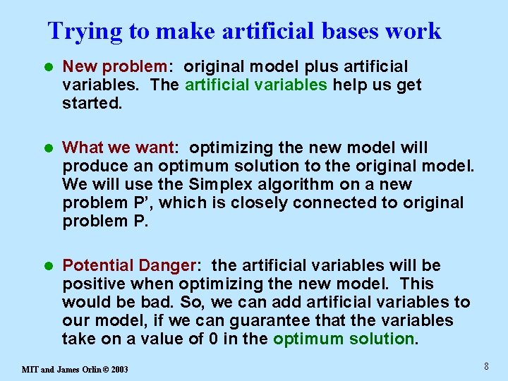 Trying to make artificial bases work l New problem: original model plus artificial variables.