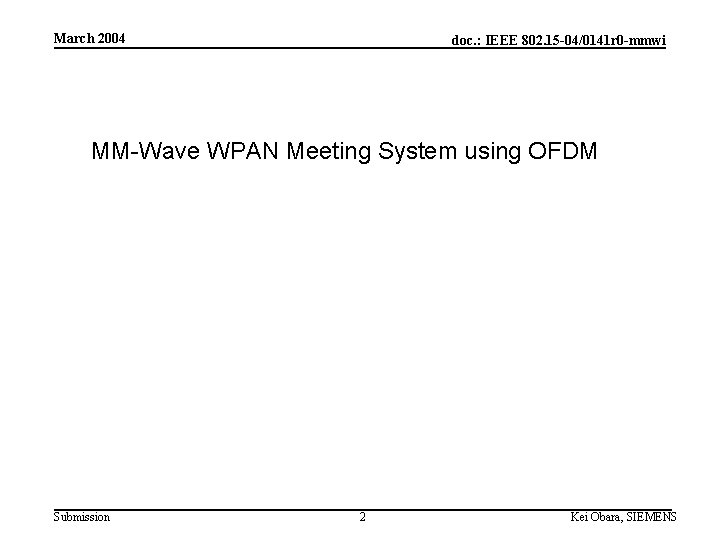 March 2004 doc. : IEEE 802. 15 -04/0141 r 0 -mmwi MM-Wave WPAN Meeting