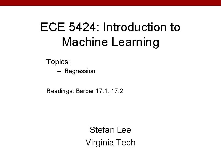 ECE 5424: Introduction to Machine Learning Topics: – Regression Readings: Barber 17. 1, 17.