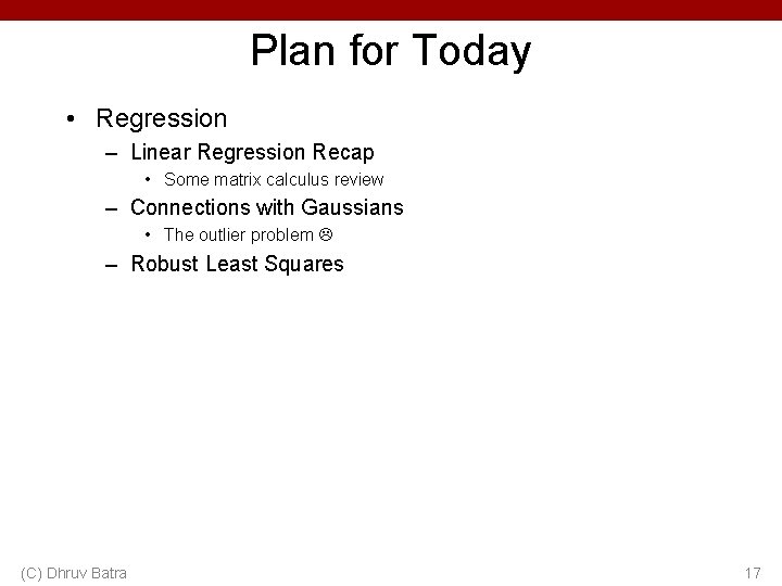 Plan for Today • Regression – Linear Regression Recap • Some matrix calculus review