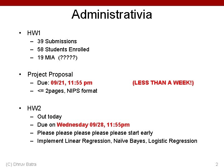 Administrativia • HW 1 – 39 Submissions – 58 Students Enrolled – 19 MIA