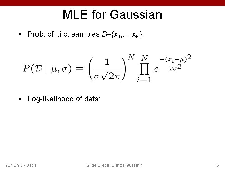 MLE for Gaussian • Prob. of i. i. d. samples D={x 1, …, x.