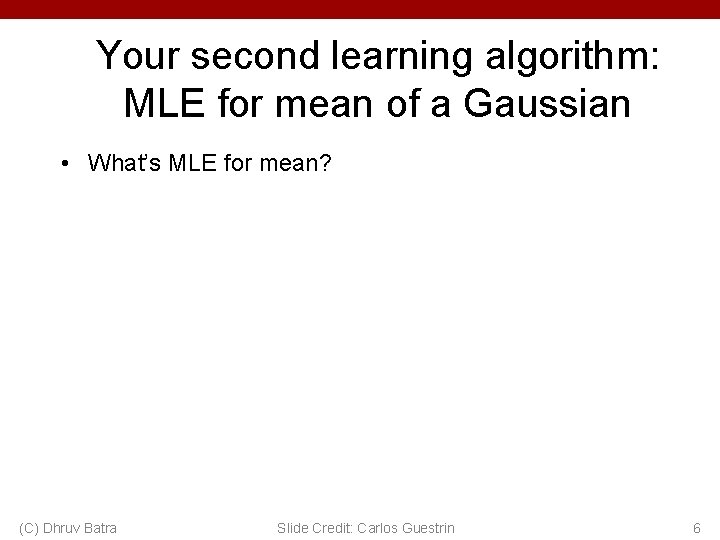 Your second learning algorithm: MLE for mean of a Gaussian • What’s MLE for