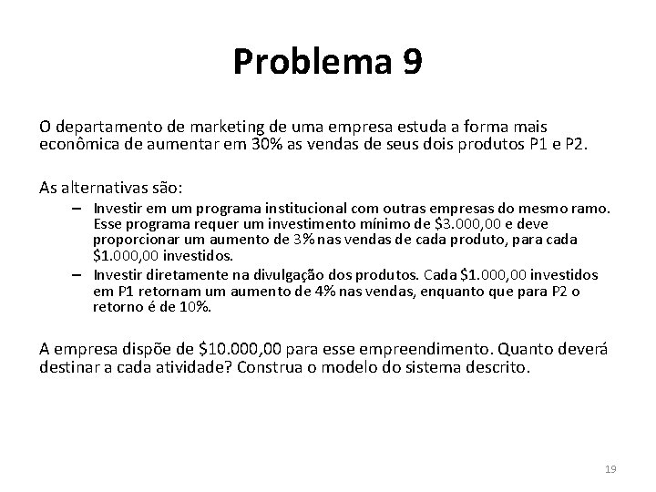 Problema 9 O departamento de marketing de uma empresa estuda a forma mais econômica