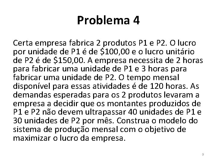 Problema 4 Certa empresa fabrica 2 produtos P 1 e P 2. O lucro