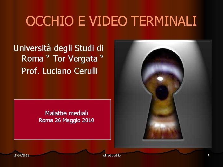 OCCHIO E VIDEO TERMINALI Università degli Studi di Roma “ Tor Vergata “ Prof.