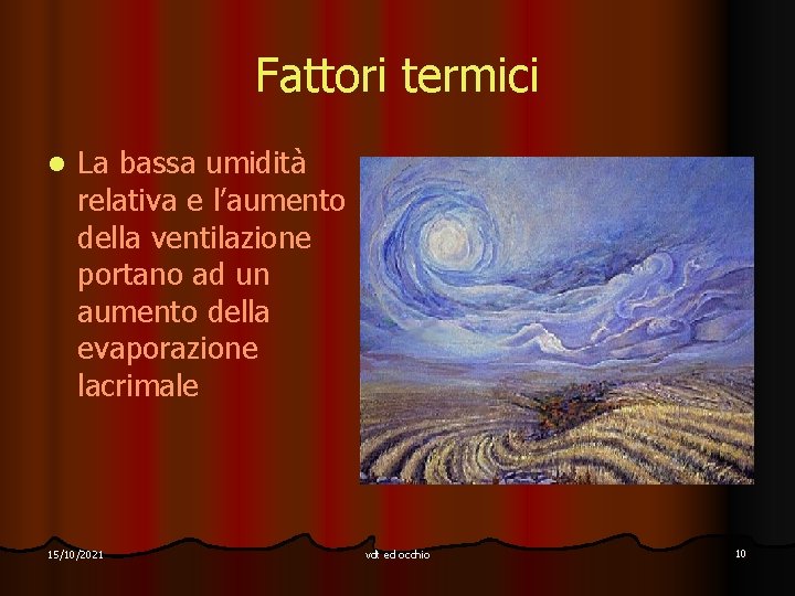 Fattori termici l La bassa umidità relativa e l’aumento della ventilazione portano ad un