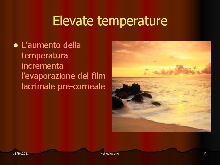 Elevate temperature l L’aumento della temperatura incrementa l’evaporazione del film lacrimale pre-corneale 15/10/2021 vdt