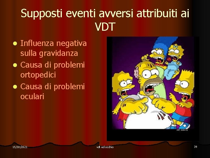 Supposti eventi avversi attribuiti ai VDT Influenza negativa sulla gravidanza l Causa di problemi