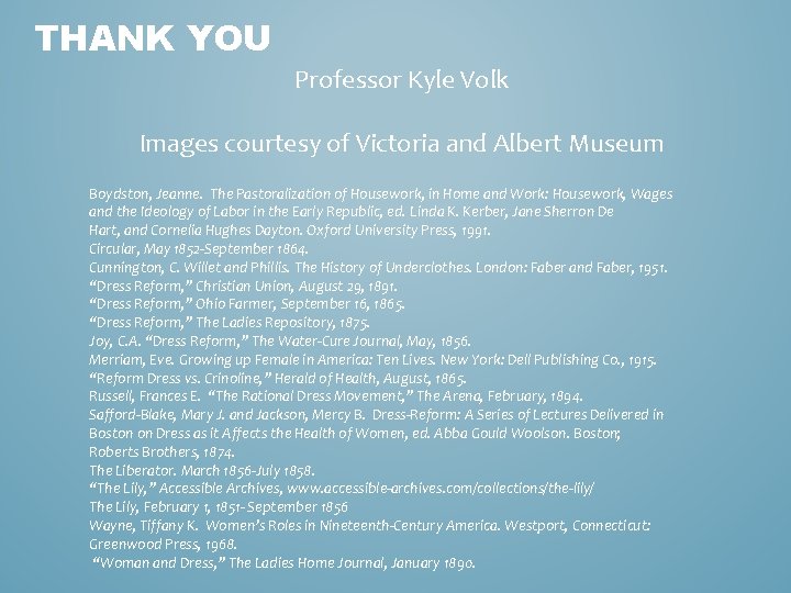 THANK YOU Professor Kyle Volk Images courtesy of Victoria and Albert Museum Boydston, Jeanne.