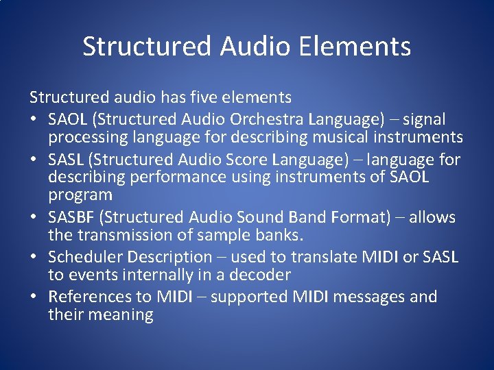 Structured Audio Elements Structured audio has five elements • SAOL (Structured Audio Orchestra Language)