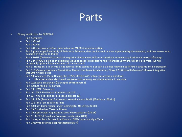 Parts • Many additions to MPEG-4 – – – – – – Part 1
