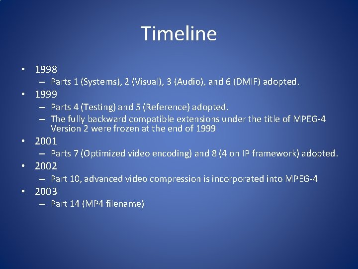 Timeline • 1998 – Parts 1 (Systems), 2 (Visual), 3 (Audio), and 6 (DMIF)