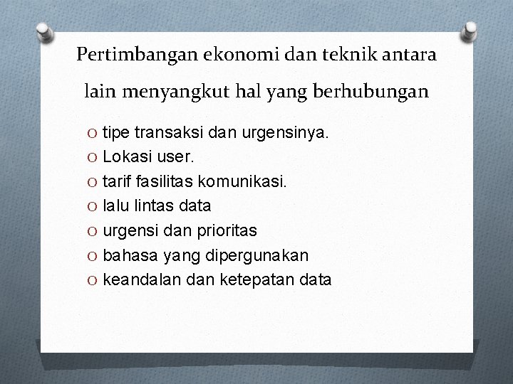 Pertimbangan ekonomi dan teknik antara lain menyangkut hal yang berhubungan O tipe transaksi dan