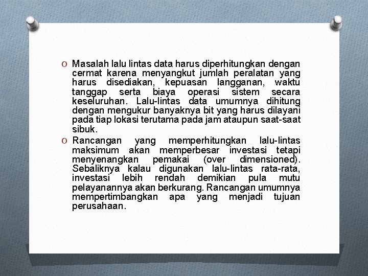 O Masalah lalu lintas data harus diperhitungkan dengan cermat karena menyangkut jumlah peralatan yang