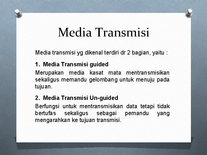 Media Transmisi Media transmisi yg dikenal terdiri dr 2 bagian, yaitu : 1. Media