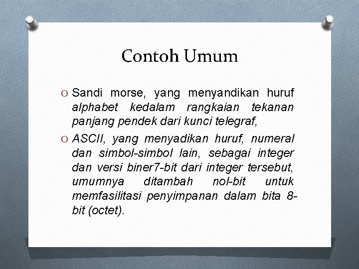Contoh Umum O Sandi morse, yang menyandikan huruf alphabet kedalam rangkaian tekanan panjang pendek