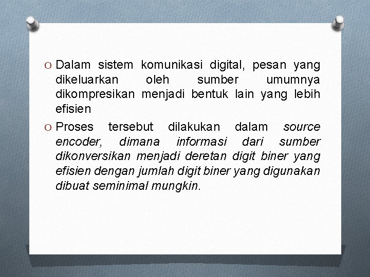 O Dalam sistem komunikasi digital, pesan yang dikeluarkan oleh sumber umumnya dikompresikan menjadi bentuk