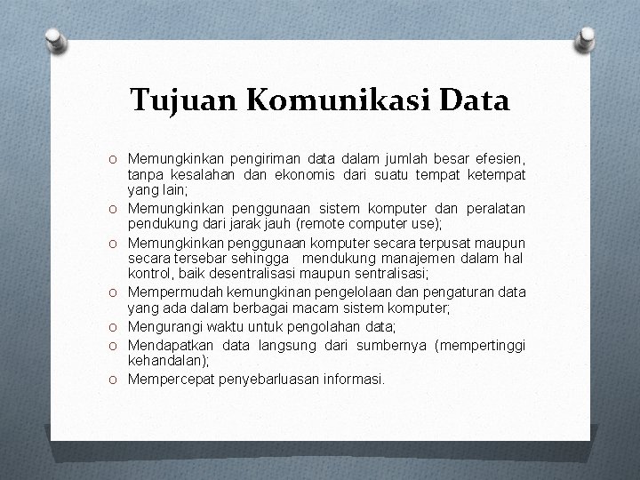 Tujuan Komunikasi Data O Memungkinkan pengiriman data dalam jumlah besar efesien, O O O