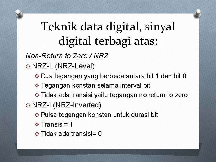 Teknik data digital, sinyal digital terbagi atas: Non-Return to Zero / NRZ O NRZ-L