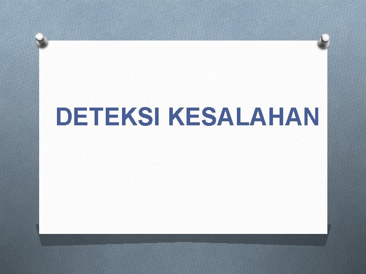 DETEKSI KESALAHAN 