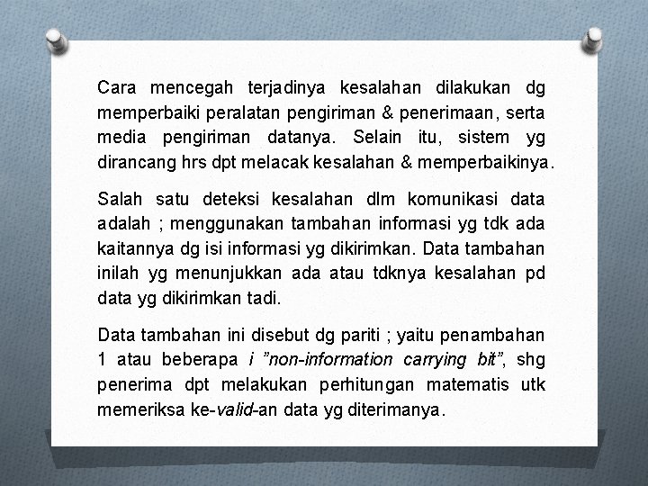 Cara mencegah terjadinya kesalahan dilakukan dg memperbaiki peralatan pengiriman & penerimaan, serta media pengiriman