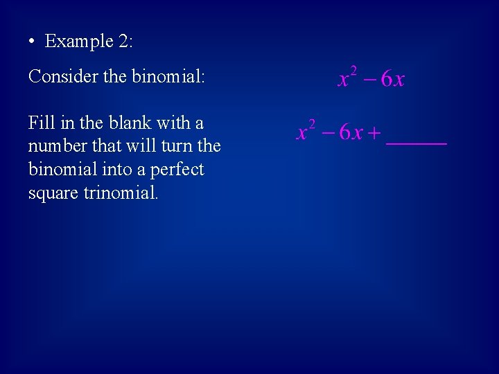  • Example 2: Consider the binomial: Fill in the blank with a number