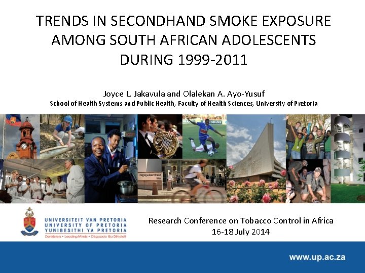 TRENDS IN SECONDHAND SMOKE EXPOSURE AMONG SOUTH AFRICAN ADOLESCENTS DURING 1999 -2011 Joyce L.