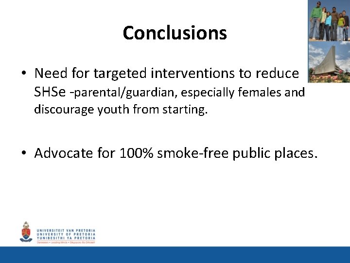 Conclusions • Need for targeted interventions to reduce SHSe -parental/guardian, especially females and discourage