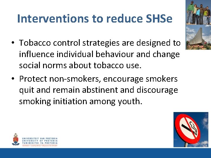 Interventions to reduce SHSe • Tobacco control strategies are designed to influence individual behaviour